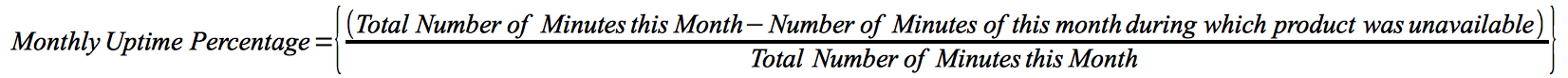 Monthly Uptime Percentage = ((Total Number of Minutes in Month - Number of Minutes During the Month for which the Product was Unavailable)/(Total Number of Minutes in Month))